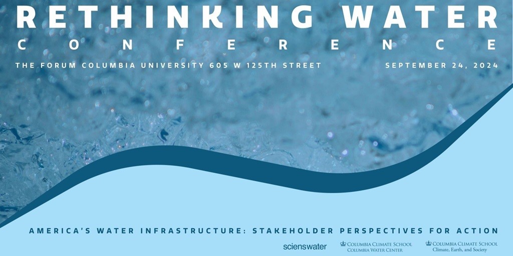 Water background with text 5th Annual Rethinking Water Conference, Forum at Columbia University, September 24, 2024, America's Water Infrastructure: Stakeholder Perspectives for Action