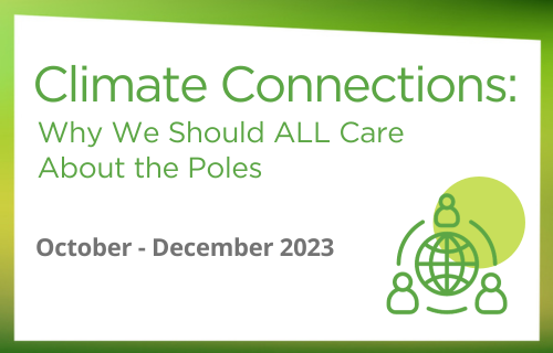 Climate Connections: Why We Should ALL Care About the Poles 