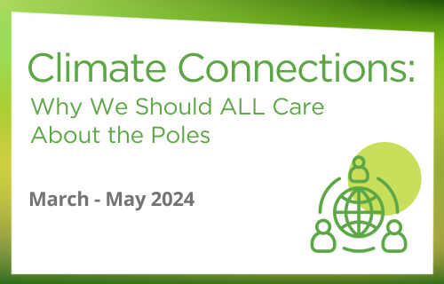 Climate Connections: Why We Should all Care About the Poles 