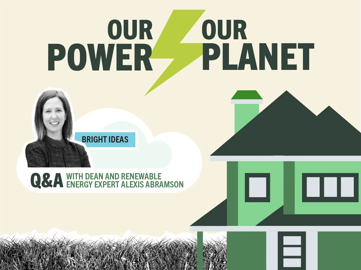 Our Power, Our Planet - Q&A with Dean and Renewable Energy Expert Alexis Abramson