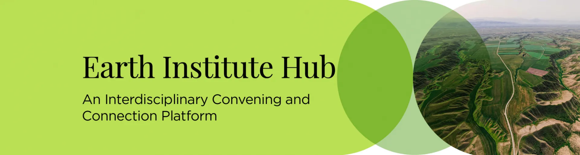 Overhead image of a river winding through a rocky landscapre with the text Earth Institute Hub: An Interdisciplinary Convening and Connection Platform