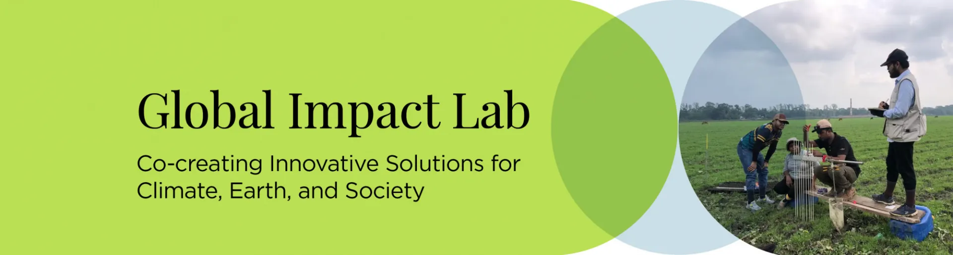 Four people doing fieldwork with text Global Impact Lab: Co-creating Innovative Solutions for Climate, Earth, and Society