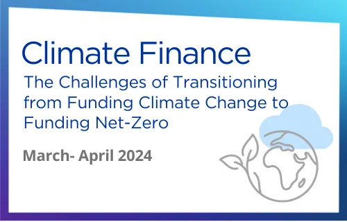Climate Finance: The Challenges of Transitioning from Funding Climate Change to Funding Net-Zero