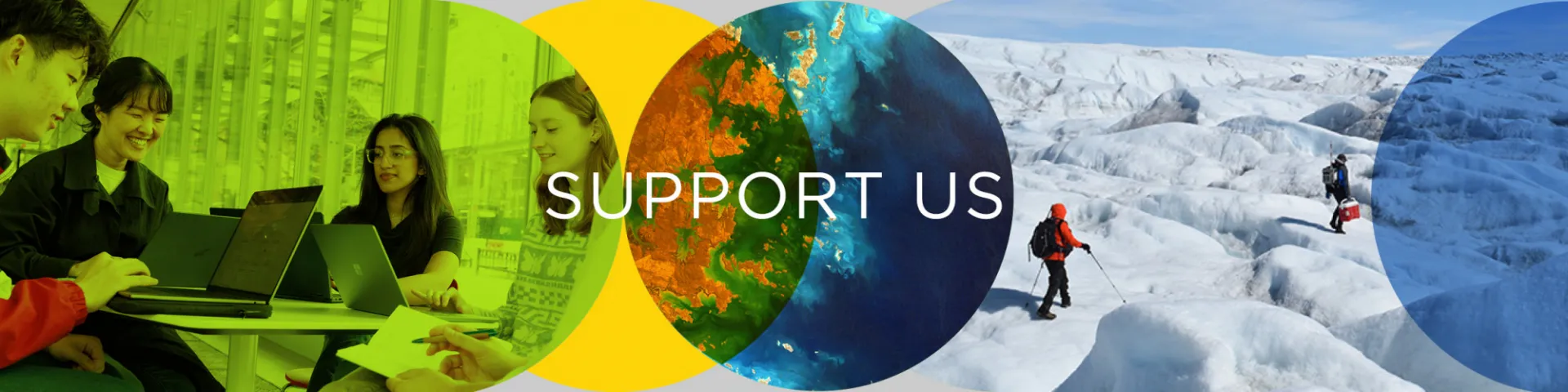 Images of students collaborating and scientists in the field with text Support Us