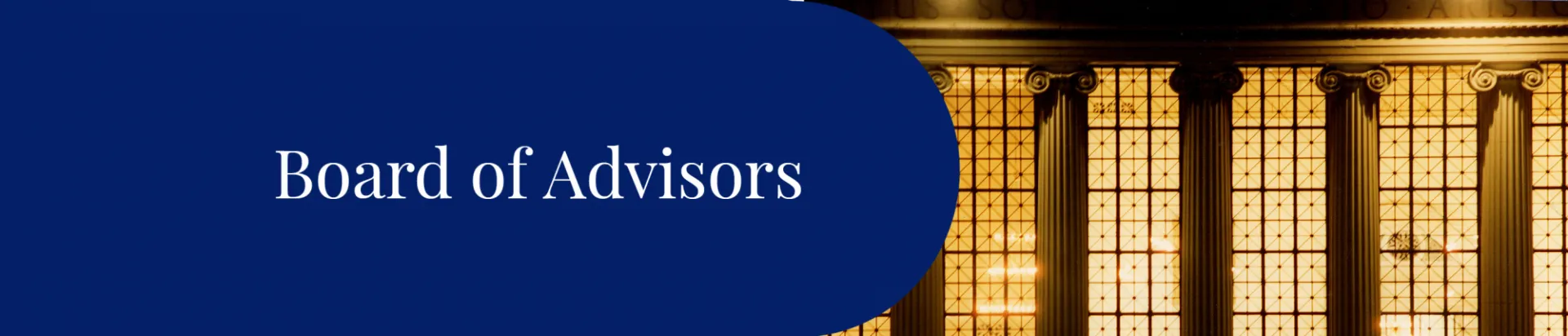 Tall windows and columns with the text Board of Advisors