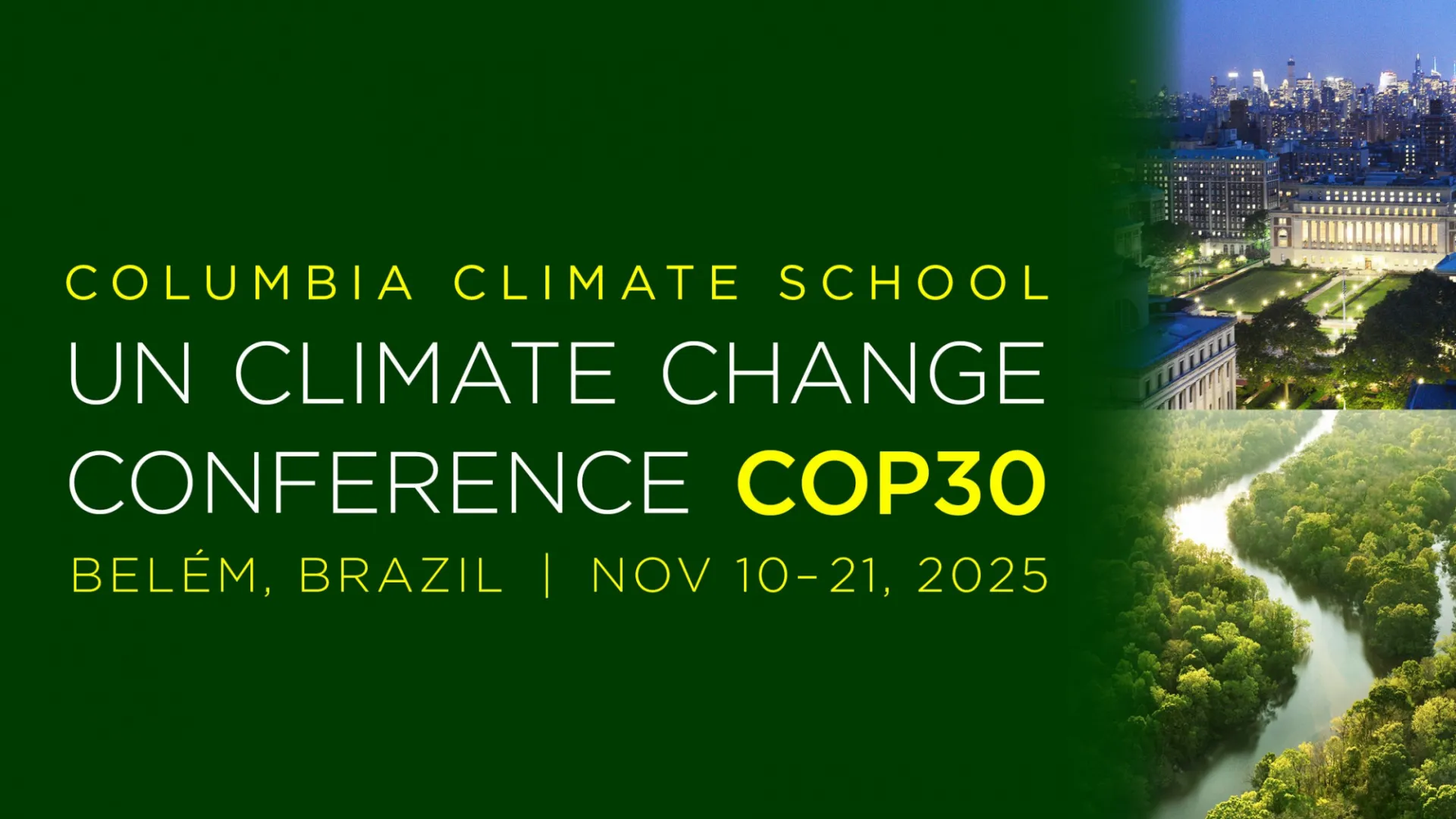 Aerial views of Amazon rainforest and Columbia University with text UN Climate Change Conference COP30, Belém, Brazil, November 10-21, 2025